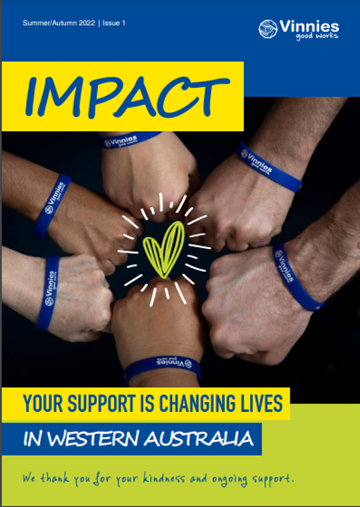 A photo of the cover of Impact magazine displaying 6 fists with blue Vinnies wristbands forming a circle. In the middle is a graphic of a yellow heart. The text below says "Your support is changing lives in Western Australia".
